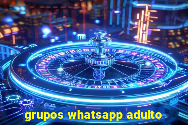 grupos whatsapp adulto